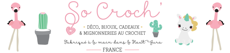 So Croch' - Déco, bijoux, cadeaux et mignonneries au crochet